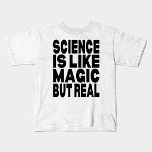 Science is like magic but real Kids T-Shirt